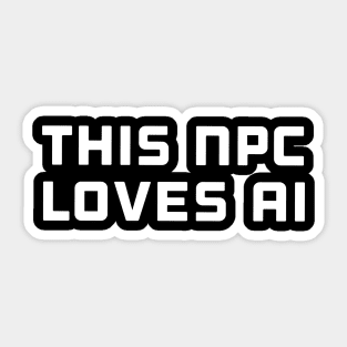 This NPC loves AI Sticker